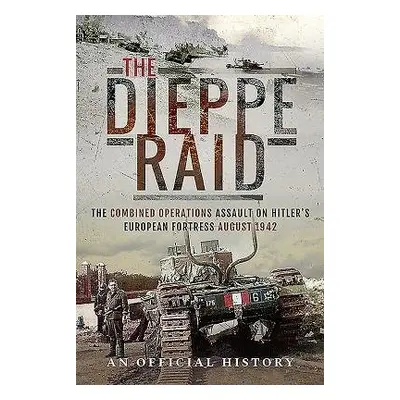 Dieppe Raid - An Official History