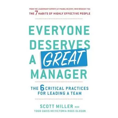 Everyone Deserves a Great Manager - Miller, Scott Jeffrey a Davis, Todd