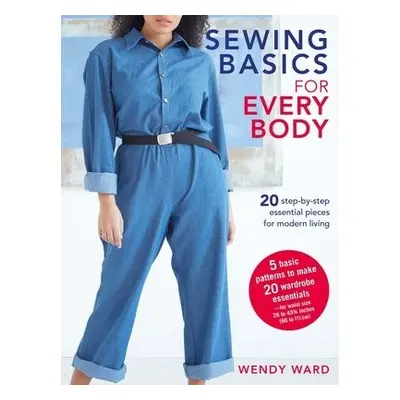 Sewing Basics for Every Body - Ward, Wendy