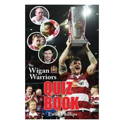 Wigan Warriors Quiz Book - Phillips, Ewan