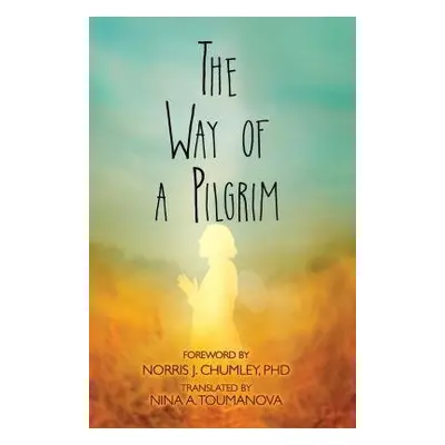 The Way of a Pilgrim - Chumley, Norris