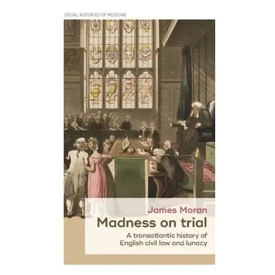 Madness on Trial - Moran, James