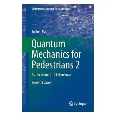 Quantum Mechanics for Pedestrians 2 - Pade, Jochen