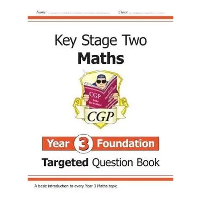 KS2 Maths Year 3 Foundation Targeted Question Book - CGP Books