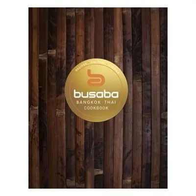 Bangkok Thai: The Busaba Cookbook - Busaba