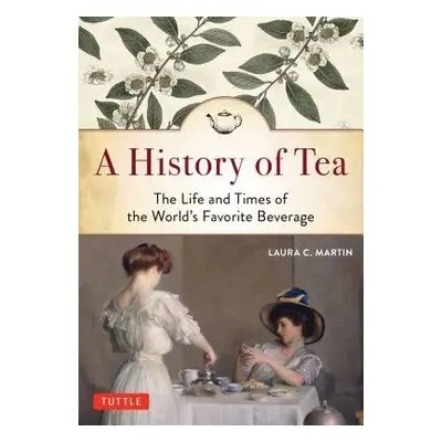 History of Tea - Martin, Laura C.