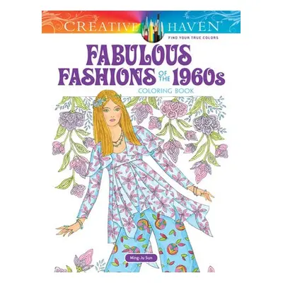 Creative Haven Fabulous Fashions of the 1960s Coloring Book - Sun, Ming-Ju