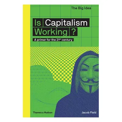 Is Capitalism Working? - Field, Jacob