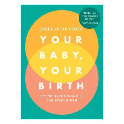 Your Baby, Your Birth - de Cruz, Hollie