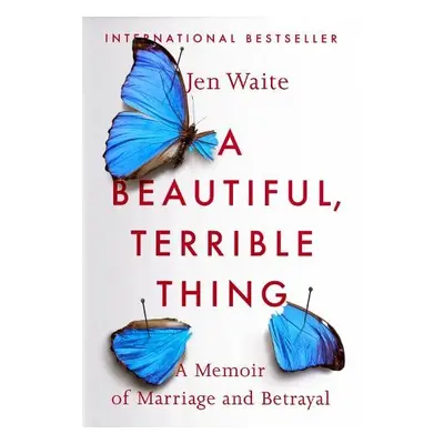 Beautiful, Terrible Thing - Waite, Jen