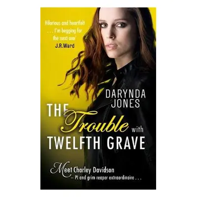 Trouble With Twelfth Grave - Jones, Darynda