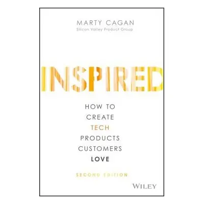 INSPIRED - Cagan, Marty (Silicon Valley Product Group (SVPG))