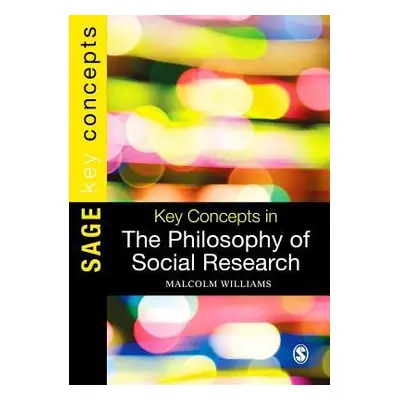 Key Concepts in the Philosophy of Social Research - Williams, Malcolm