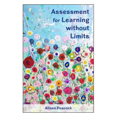 Assessment for Learning without Limits - Peacock, Alison