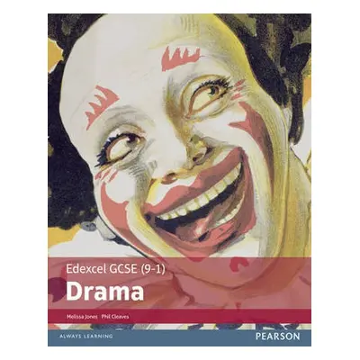 Edexcel GCSE (9-1) Drama Student Book - Jones, Melissa a Cleaves, Phil