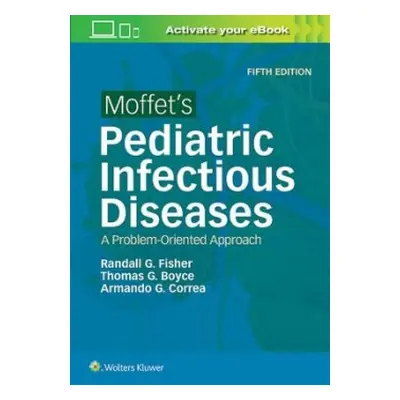 Moffet's Pediatric Infectious Diseases - Fisher, Randall G, MD a Boyce, Thomas G. a Correa, Arma