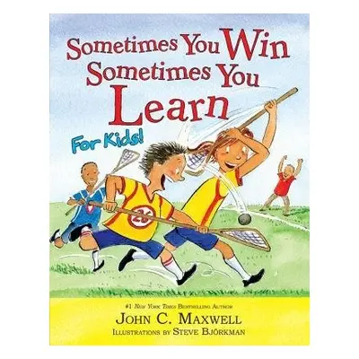 Sometimes You Win - Sometimes You Learn For Kids - Maxwell, John C. a Bjorkman, Steve