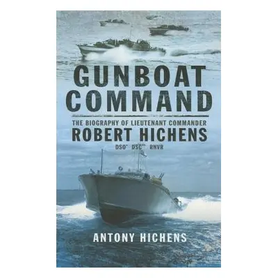 Gunboat Command - Hichens, Antony