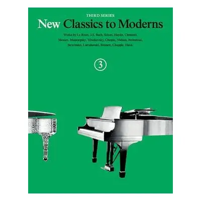 New Classics to Moderns Book 3 - Hal Leonard Publishing Corporation