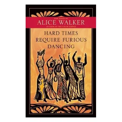 Hard Times Require Furious Dancing - Walker, Alice