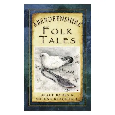 Aberdeenshire Folk Tales - Banks, Grace a Blackhall, Sheena