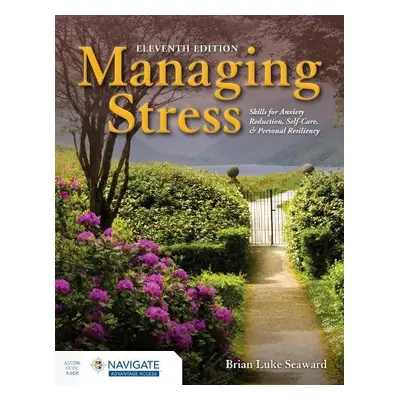 Managing Stress: Skills for Anxiety Reduction, Self-Care, and Personal Resiliency - Seaward, Bri