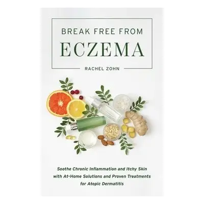 Break Free from Eczema - Zohn, Rachel