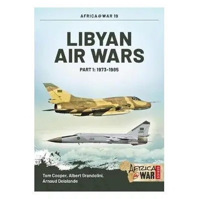 Libyan Air Wars - Grandolini, Albert a Delelande, Arnaud a Cooper, Tom