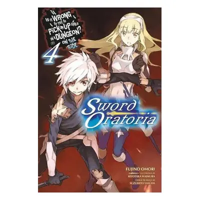 Is It Wrong to Try to Pick Up Girls in a Dungeon? On the Side: Sword Oratoria, Vol. 4 (light nov