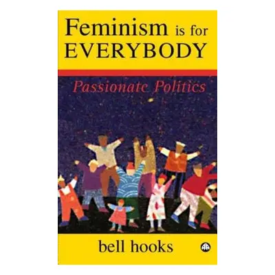 Feminism is for Everybody - hooks, bell