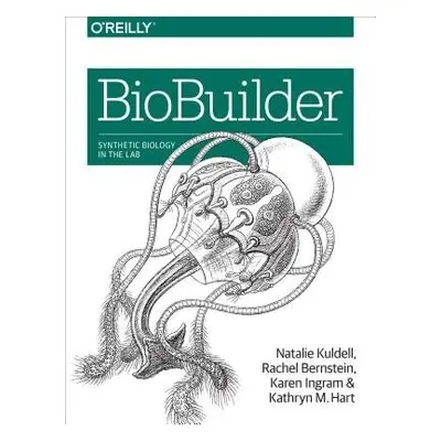 BioBuilder - Kuldell Phd, Natalie a Bernstein, Rachel a Ingram, Karen a Hart, Kathryn