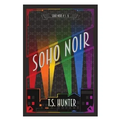 Soho Noir - Hunter, T S