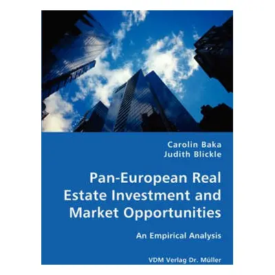 Pan-European Real Estate Investment and Market Opportunities - An Empirical Analysis - Baka, Car