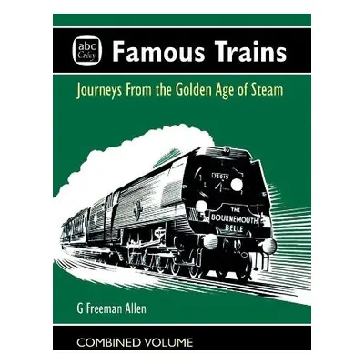 abc Famous Trains - Allen, G Freeman