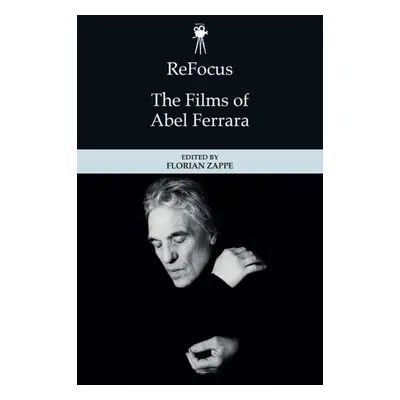 Refocus: the Films of Abel Ferrara