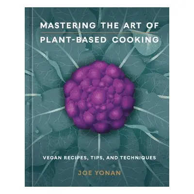 Mastering the Art of Plant-Based Cooking - Yonan, Joe