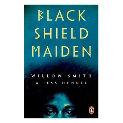 Black Shield Maiden - Smith, Willow a Hendel, Jess