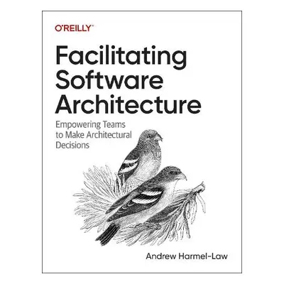 Facilitating Software Architecture - Harmel-Law, Andrew