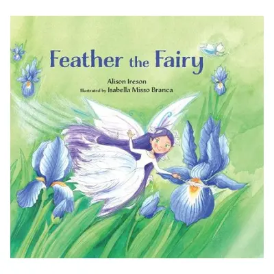 Feather the Fairy - Ireson, Alison