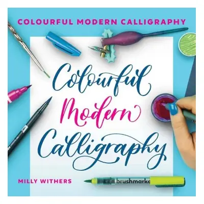 Colourful Modern Calligraphy - Withers, Milly