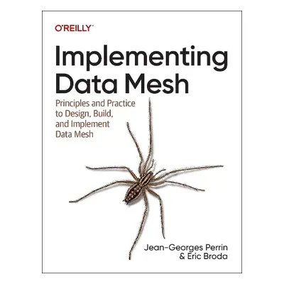 Implementing Data Mesh - Perrin, Jean-Georges a Broda, Eric