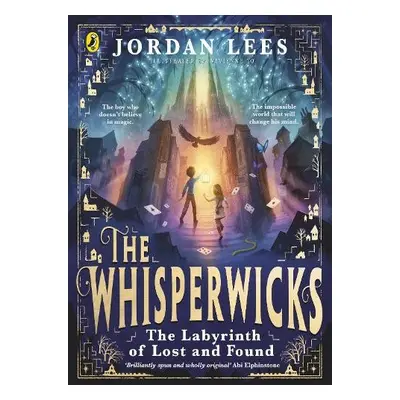 Whisperwicks: The Labyrinth of Lost and Found - Lees, Jordan