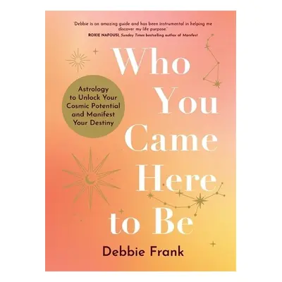 Who You Came Here to Be - Frank, Debbie