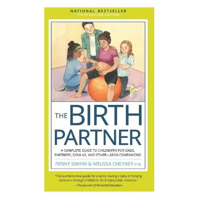 Birth Partner, 6th Revised Edition - Simkin, Penny a Cheyney, Melissa