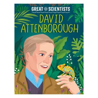 Great Scientists: David Attenborough - Baker, Anna