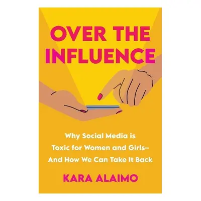 Over the Influence - Alaimo, Kara