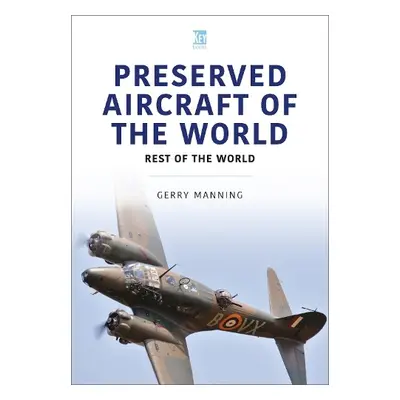 Preserved Aircraft of the World - Manning, Gerry