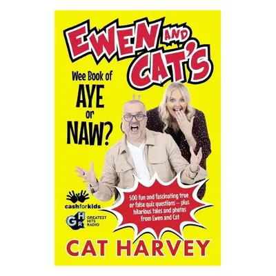 Ewen and Cat's Wee Book of Aye or Naw? - Harvey, Cat