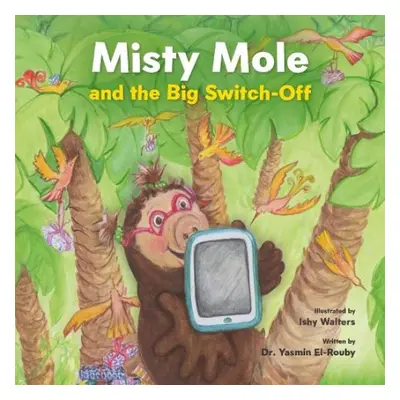 Misty Mole and the Big Switch-Off - El-Rouby, Dr Yasmin