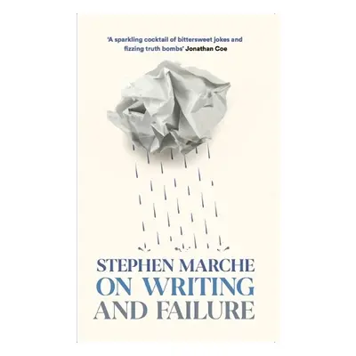 On Writing and Failure - Marche, Stephen